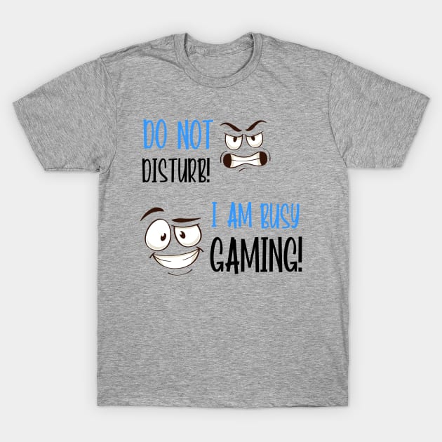 Funny Quote " I'm Gaming" | Awesome Funny Gamer Gifts and Coo | Stuff For GAMERS | Novelty Gifts T-Shirt by admeral